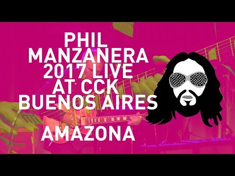 AMAZONA - Phil Manzanera at CCK Buenos Aires featuring Richard Coleman in High Definition