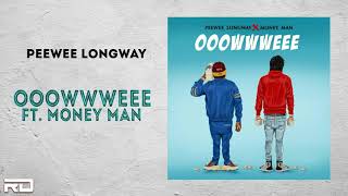 Peewee Longway & Money Man - Ooowwweee