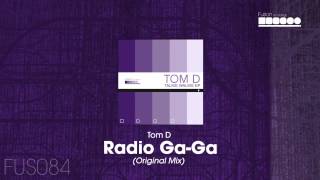 Tom D - Radio Ga-Ga (Original Mix)