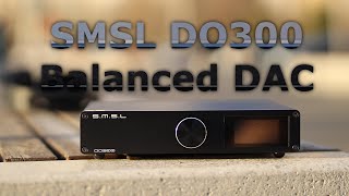 SMSL DO300 Balanced DAC - Chinese Precision & Clarity