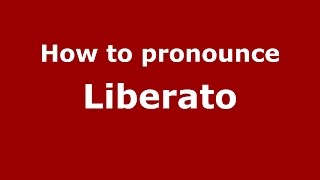 How to pronounce Liberato