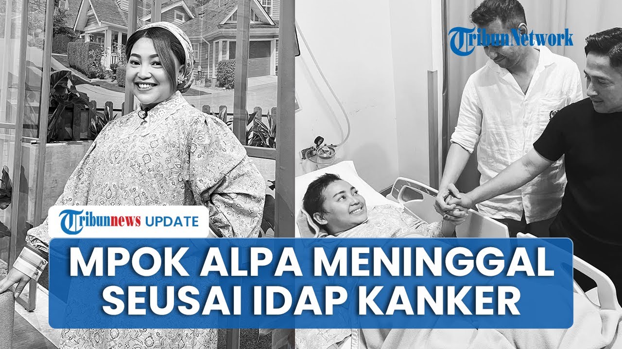 Kabar Duka, Komedian Mpok Alpa Meninggal Dunia seusai 3 Tahun Berjuang Lawan Penyakit Kanker