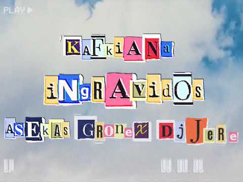 KAFKIANA INGRÁVIDOS + ASEKAS/GRONEX/DJ JERE