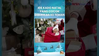 Ide Kado Natal yang Cocok Diberikan kepada Orang Terkasih, Bisa Jadi Solusi Bagi Kamu yang Bingung