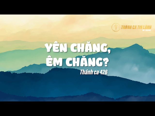 THÁNH CA 426 | YÊN CHĂNG ÊM CHĂNG | KARAOKE THÁNH CA TIN LÀNH