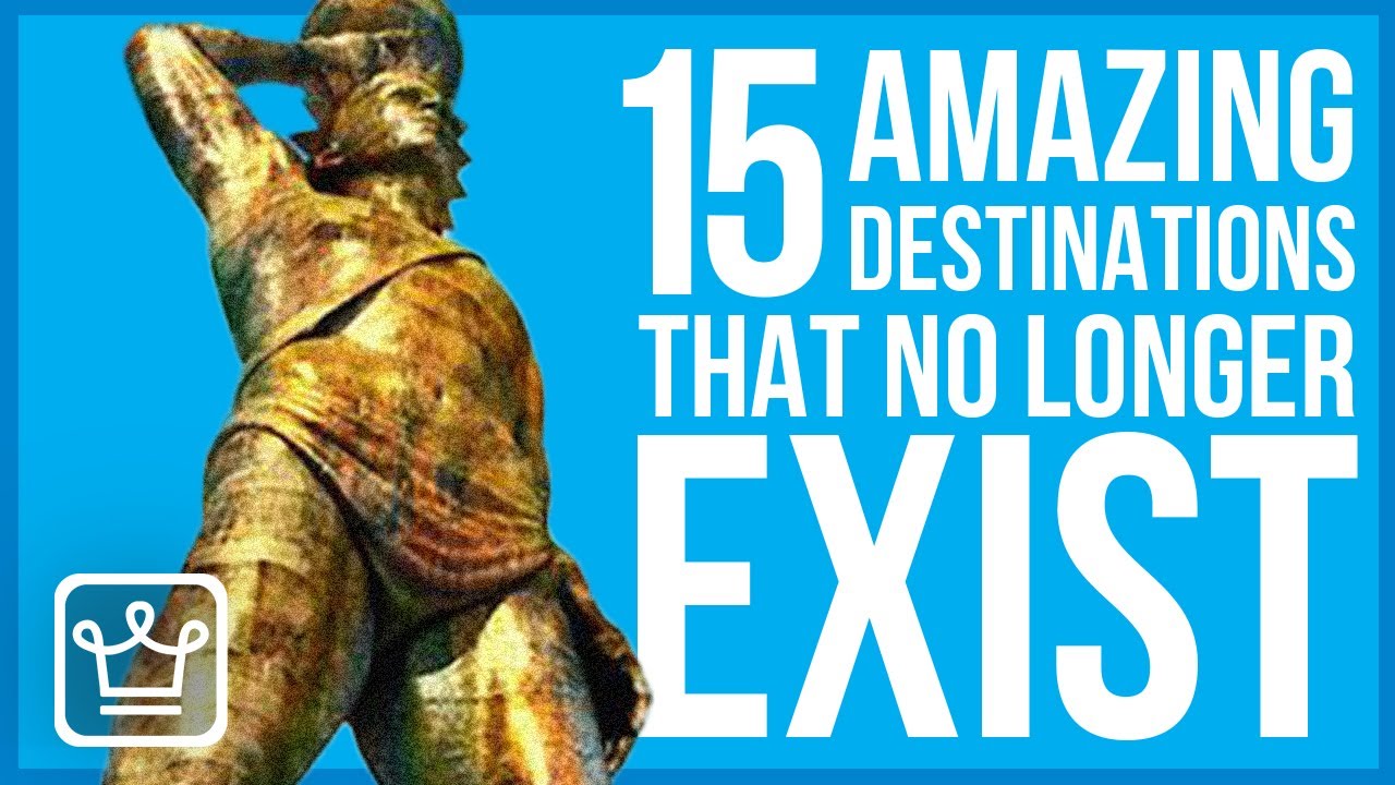 15 AMAZING Tourist Destinations That NO LONGER Exist