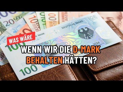 Was wäre, wenn wir die D-Mark behalten hätten?