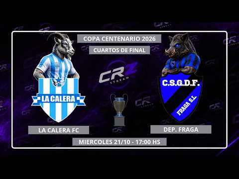Copa Centenario 2026 | Cuartos de Final | La Calera FC Vs. Dep. Fraga