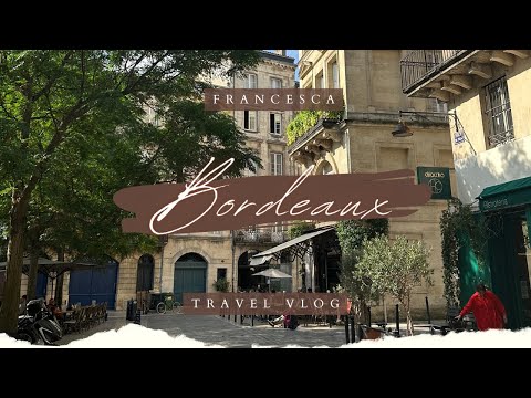 Travel Vlog // La Rochelle & Bordeaux, France