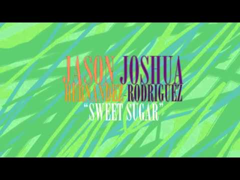 Jason Joshua Hernandez-Rodriguez - Sweet Sugar