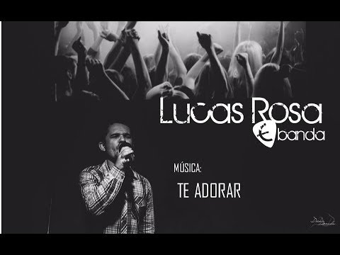 Te Adorar - Pr. Lucas Rosa