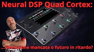 Neural DSP Quad Cortex: rivoluzione mancata o futuro in ritardo?