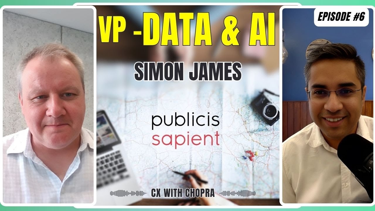 Simon James: Group VP Data & AI (Publicis Sapient) - CX with Chopra