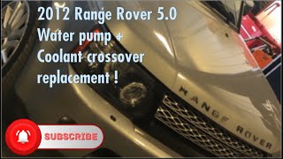 2012 Range Rover Sport 5.0 V8 water pump and coolant crossover replacement DIY!