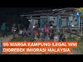 Malaysia Grebek Perkampungan Ilegal WNI Di Dalam Hutan
