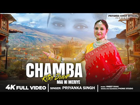 Chamba Kitni Duur (Full Video) - Himachali Folk Song - Priyanka singh - Mai Ni Meriye