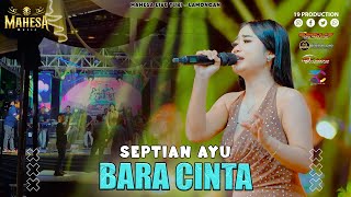 Download lagu Septian Ayu - Bara Cinta I Mahesa music live turi - lamongan mp3