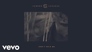 Sandro Cavazza - Don't Hold Me (Audio)