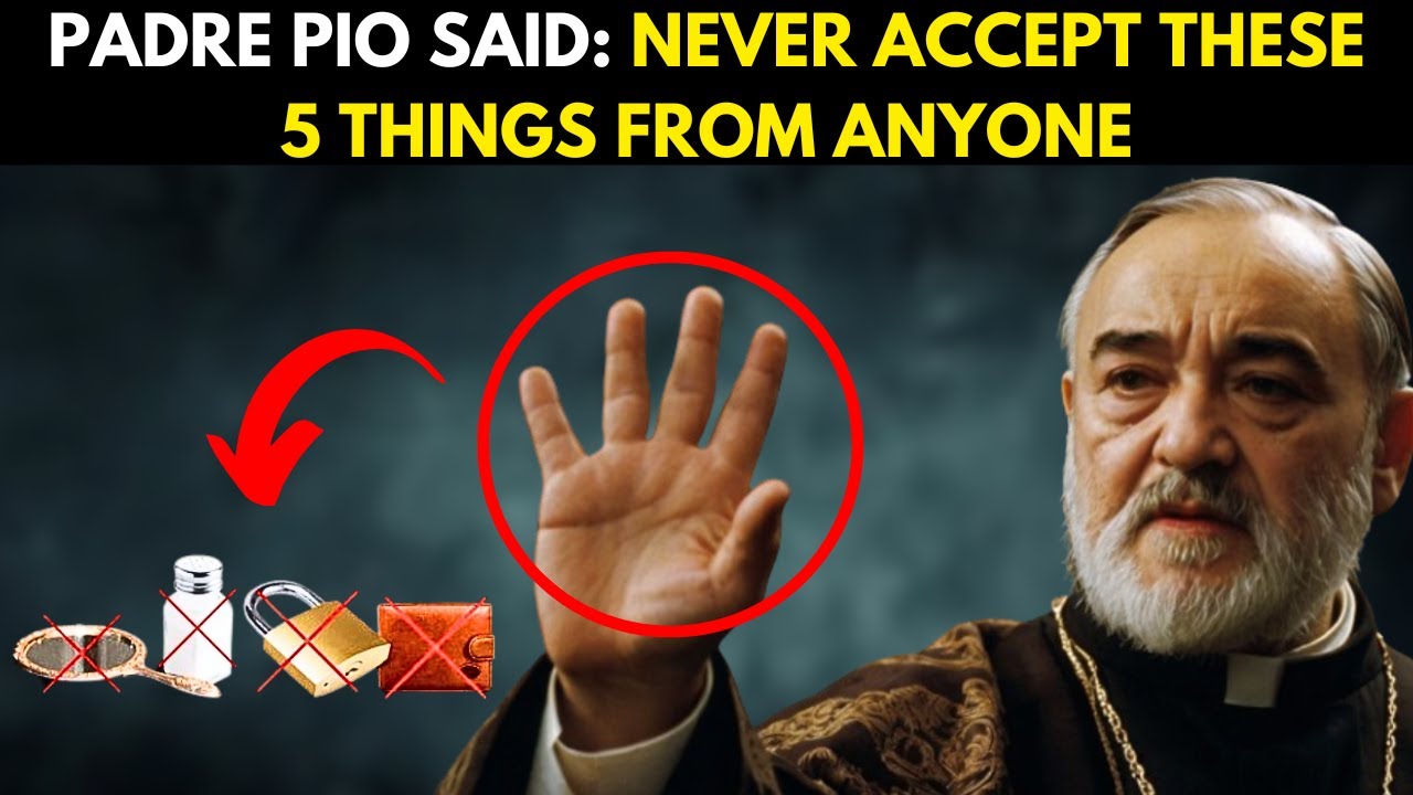 PADRE PIO WARNED: NEVER ACCEPT THESE 5 THINGS FROM ANYONE - THEY BRING POPRETY AND BAD WISDOM