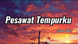 Download lagu Iwan Fals - Pesawat Tempurku || Lirik Video mp3