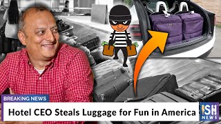 Hotel CEO Steals Luggage for Fun in America