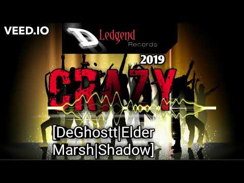 Crazy.mp3.De'Ledgend Records 2019[DeGhostt|Elder Marsh|Shadow]