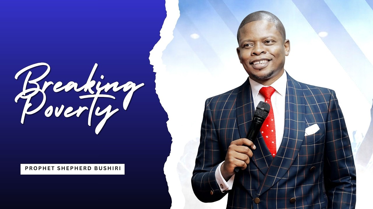 BREAKING POVERTY | PROPHET SHEPHERD BUSHIRI
