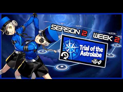 The Ultimate Astrolabe Guide (Season 2; Week 2) for Persona 5: The Phantom X 3.2