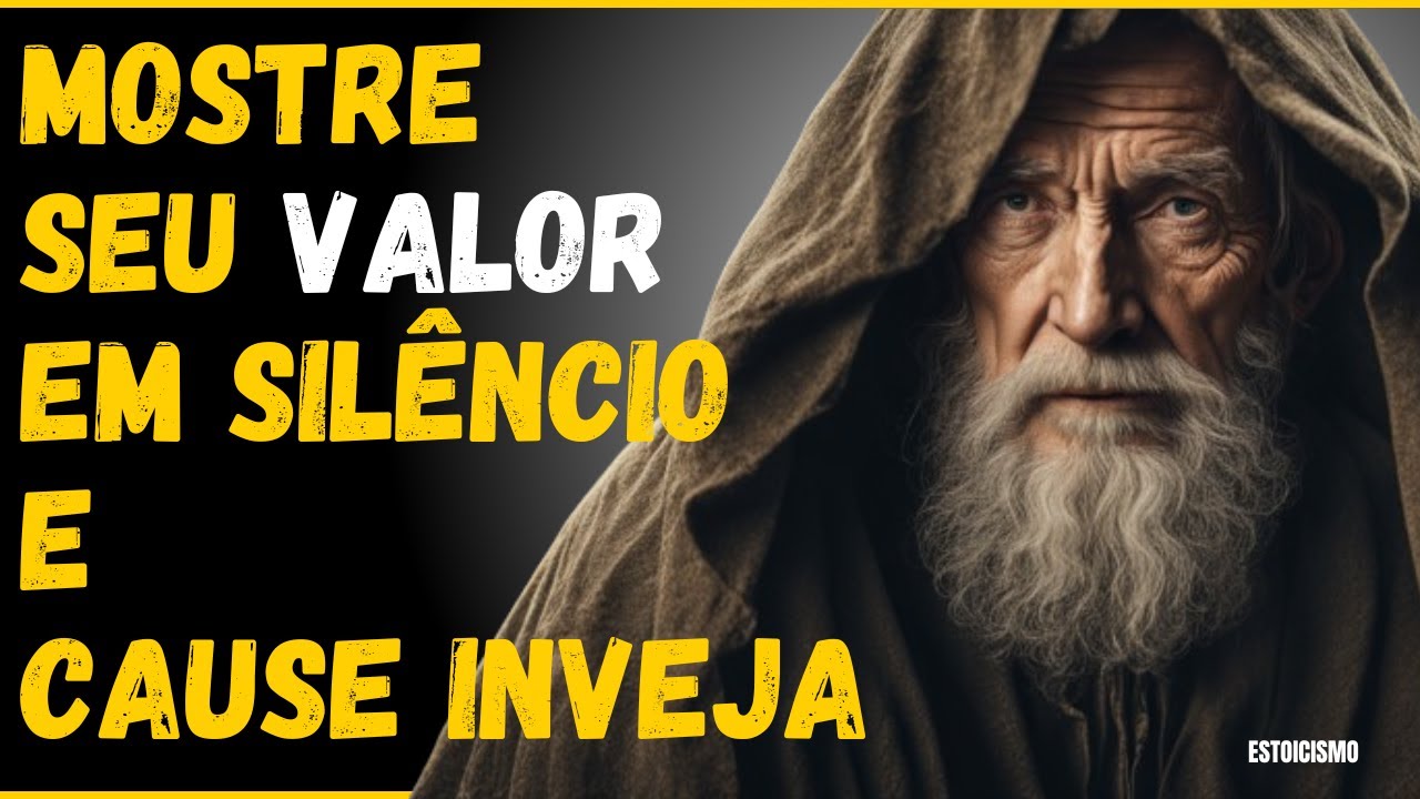 Como DEMONSTRAR Seu VALOR sem dizer NADA | SABEDORIA ESTOICA na PRATICA