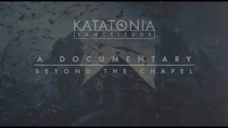 Katatonia - Beyond the Chapel (documentary clip) (from Sanctitude)