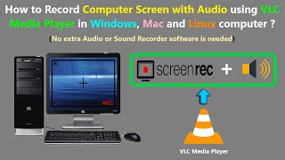 How to Record Computer Screen with Audio using VLC Media Player in Windows, Mac and Linux computer ?
