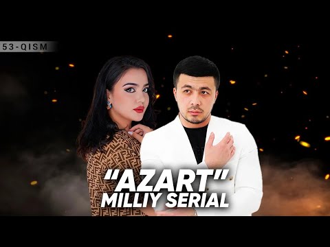 "Azart" milliy serial 53-qism