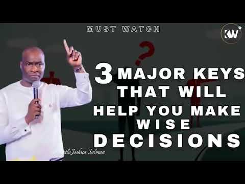 3 Keys to make wise decissions for your Destiny by Ap  Joshua Selman