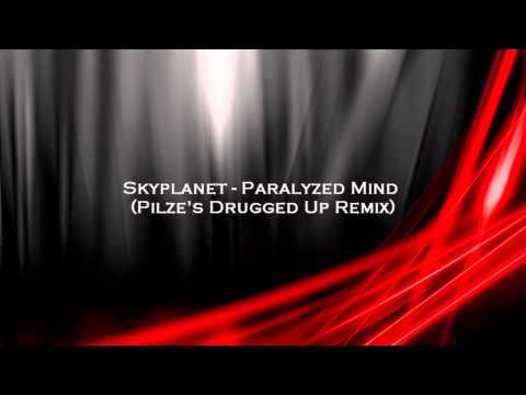 Skyplanet - Paralyzed Mind (Pilze's Drugged Up Remix)