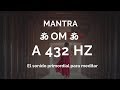 El Mantra Sagrado ૐ OM ૐ a 432Hz - Meditación, sanación y relajación