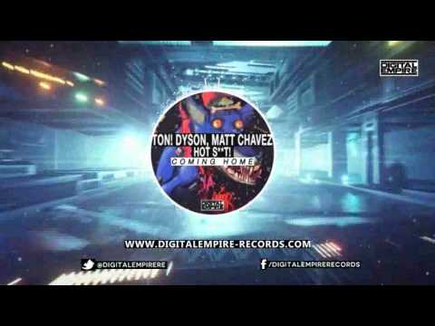 Ton! Dyson, Matt Chavez, Hot Shit! - Coming Home (Original Mix)