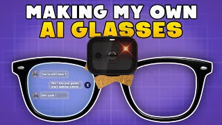 How I Made my Own AI Glasses