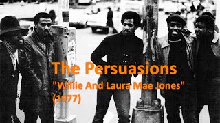 THE PERSUASIONS "Willie And Laura Mae Jones" (1977)