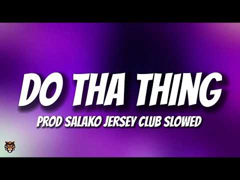 Salako - Do Tha Thing (Jersey Club Slowed Remix) by @Salakoprod