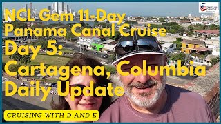 NCL Gem - 11-Day Panama Canal Cruise - Day 5 Update - Cartagena, Columbia Excursion Day