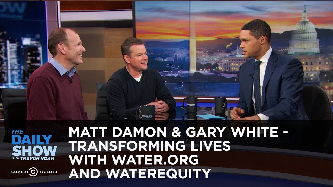 Matt Damon & Gary White - Transforming Lives with Water.org and WaterEquity | The Daily Show