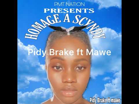 Pidy Brake ft Mawe MAwestro  ( homage a Scyndy)