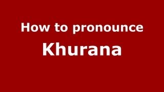 How to pronounce Khurana