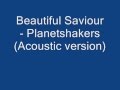 Beautiful Saviour - Planetshakers (Acoustic ...
