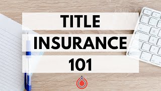 What is Title Insurance and What Does It Cover?