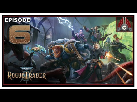 CohhCarnage Plays Warhammer 40,000: Rogue Trader (Alpha) - Episode 6