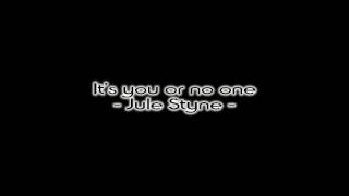 IT'S YOU OR NO ONE - Jule Styne