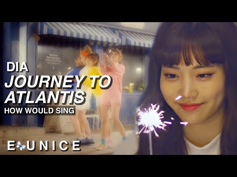 how would DIA sing - JOURNEY TO ATLANTIS by LABOUM