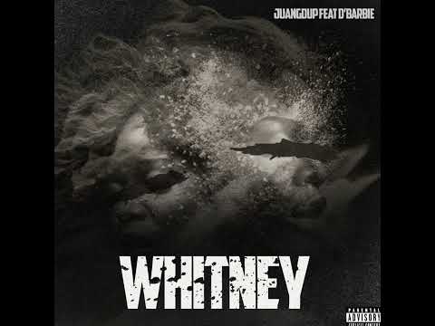 JuanGDUp feat D'Barbie - Whitney