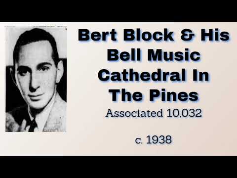 Bert Block and his Bell Music - Cathedral In The Pines - 1938